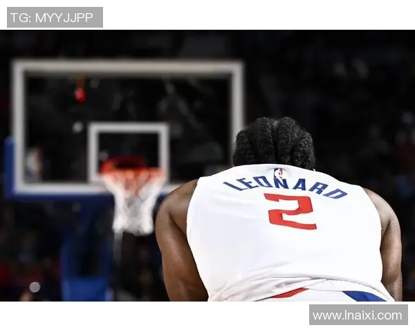 莱昂纳德轮休引发争议快船被联盟警告需重视球员管理